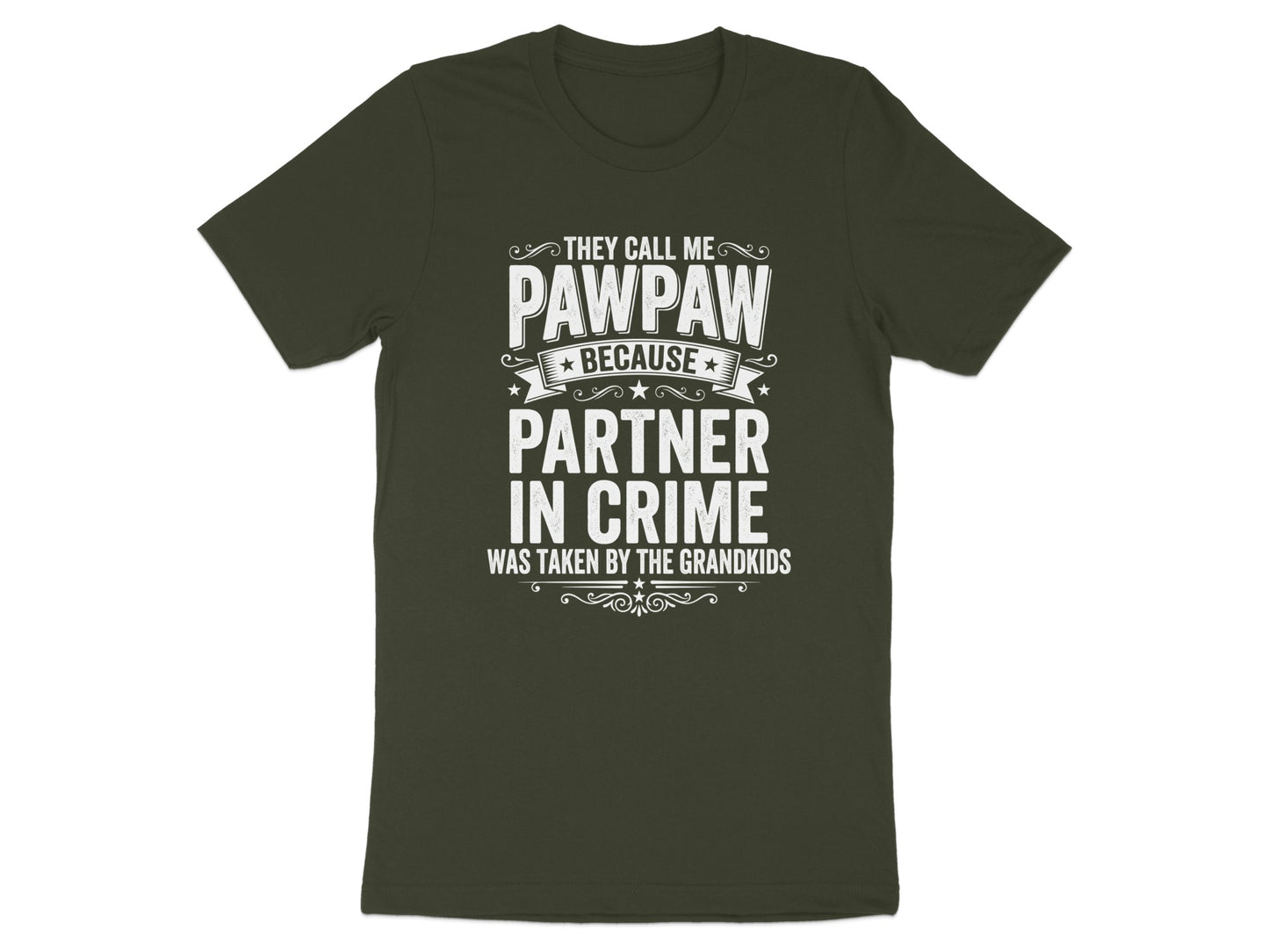Dark green t-shirt with "They Call Me Pawpaw Because Partner In Crime Was Taken By The Grandkids" text.