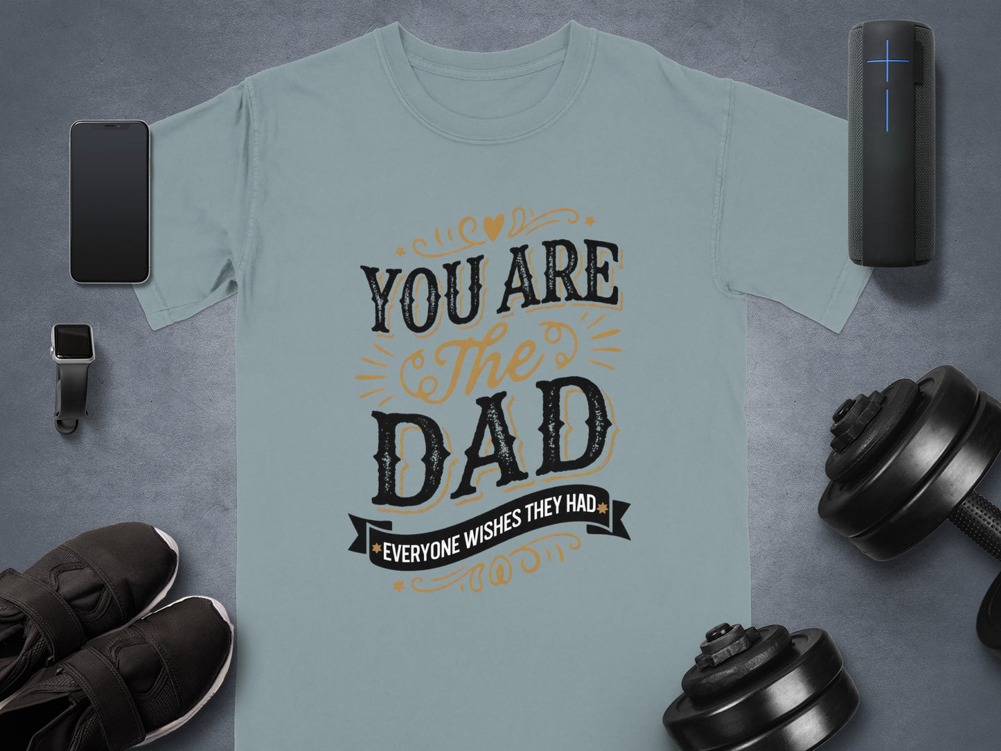 Light gray t-shirt with "You are the Dad everyone wishes they had" text.