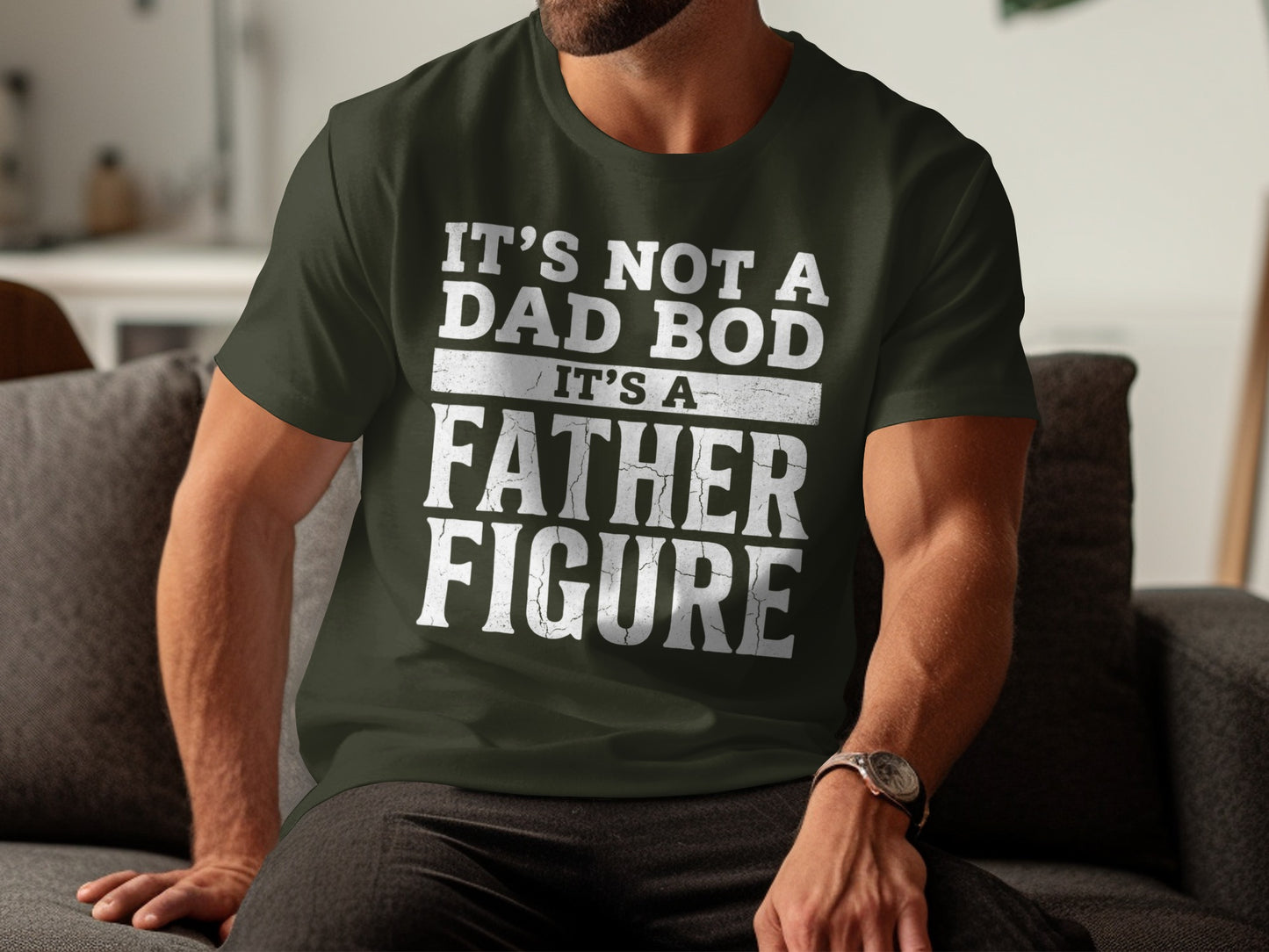 Dark green t-shirt with "IT'S NOT A DAD BOD IT'S A FATHER FIGURE" text.