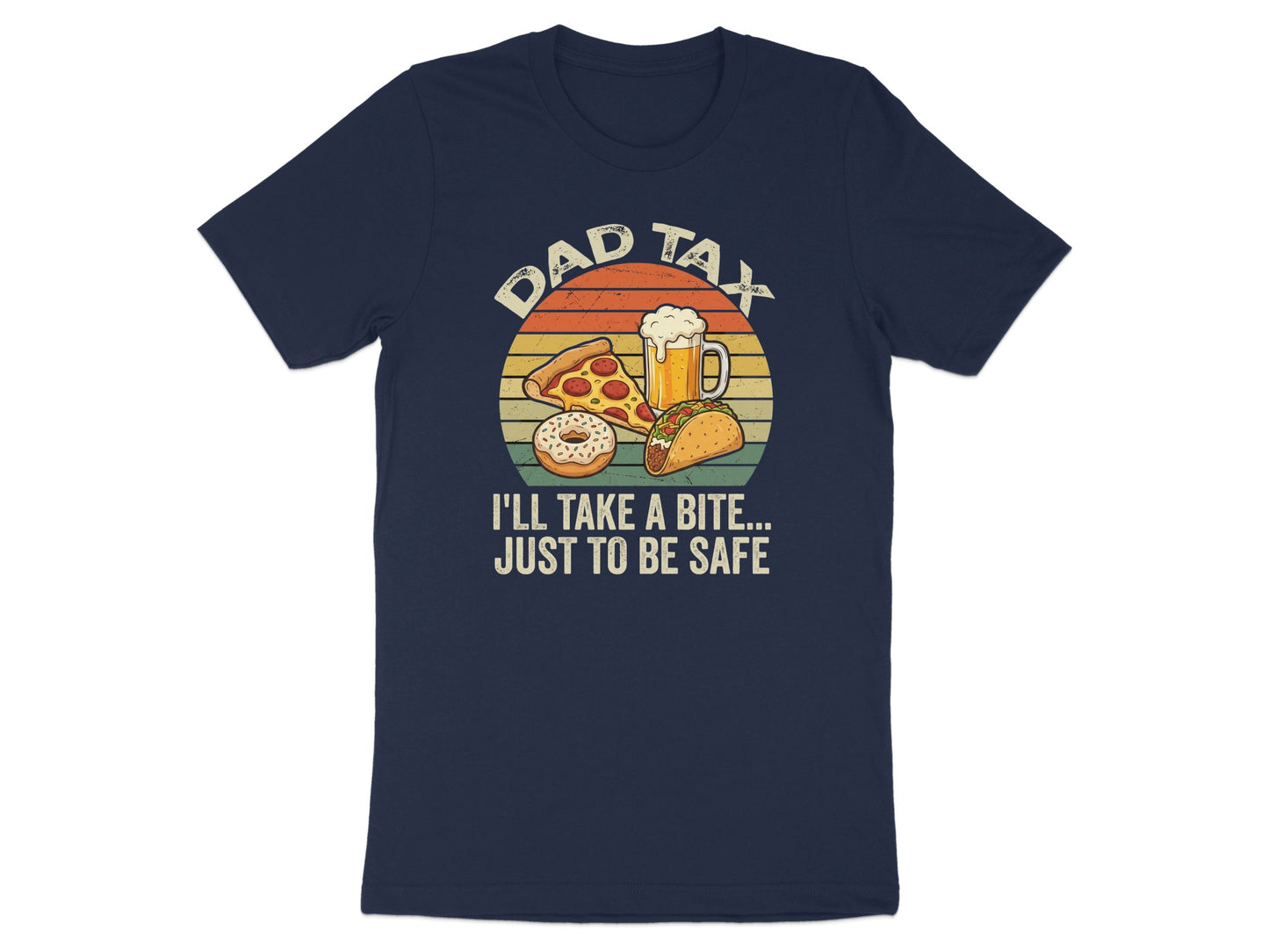 Dad Tax: I'll Take a Bite... Just to Be Safe graphic t-shirt.