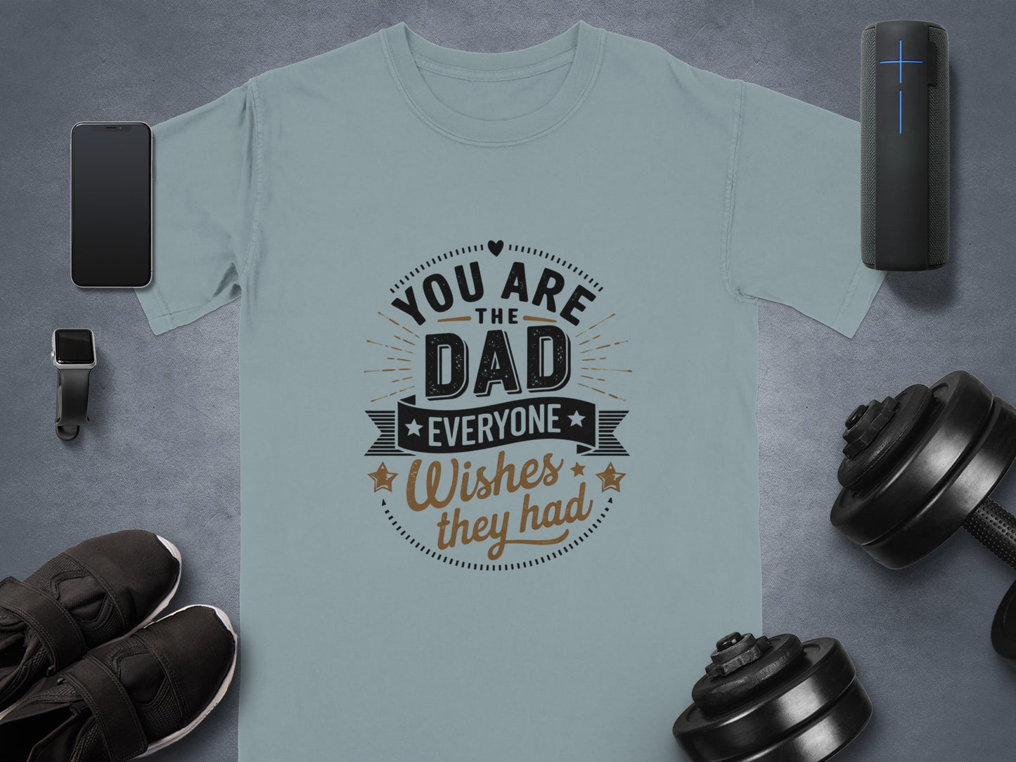 Grey t-shirt with "You are the dad everyone wishes they had" text.