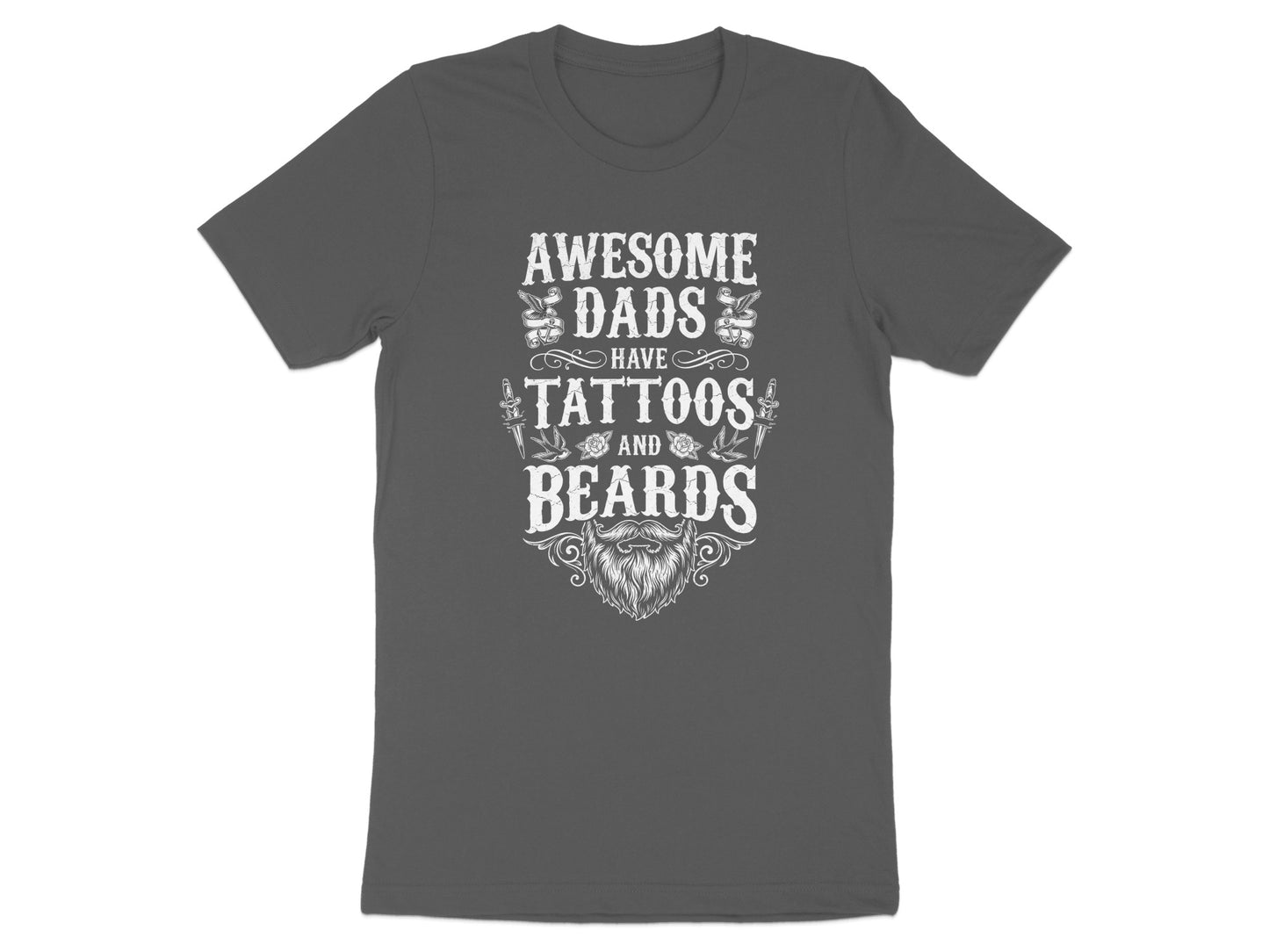 Dark gray t-shirt with text "Awesome dads have tattoos and beards".