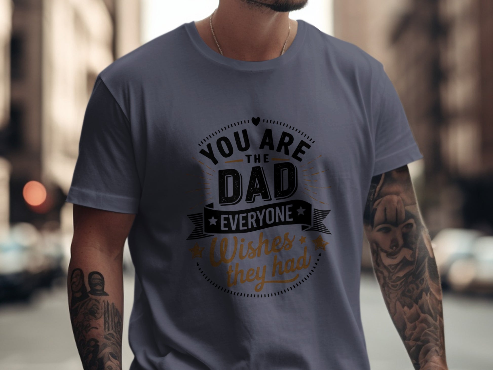 Dark gray t-shirt with "You are the dad everyone wishes they had" text.