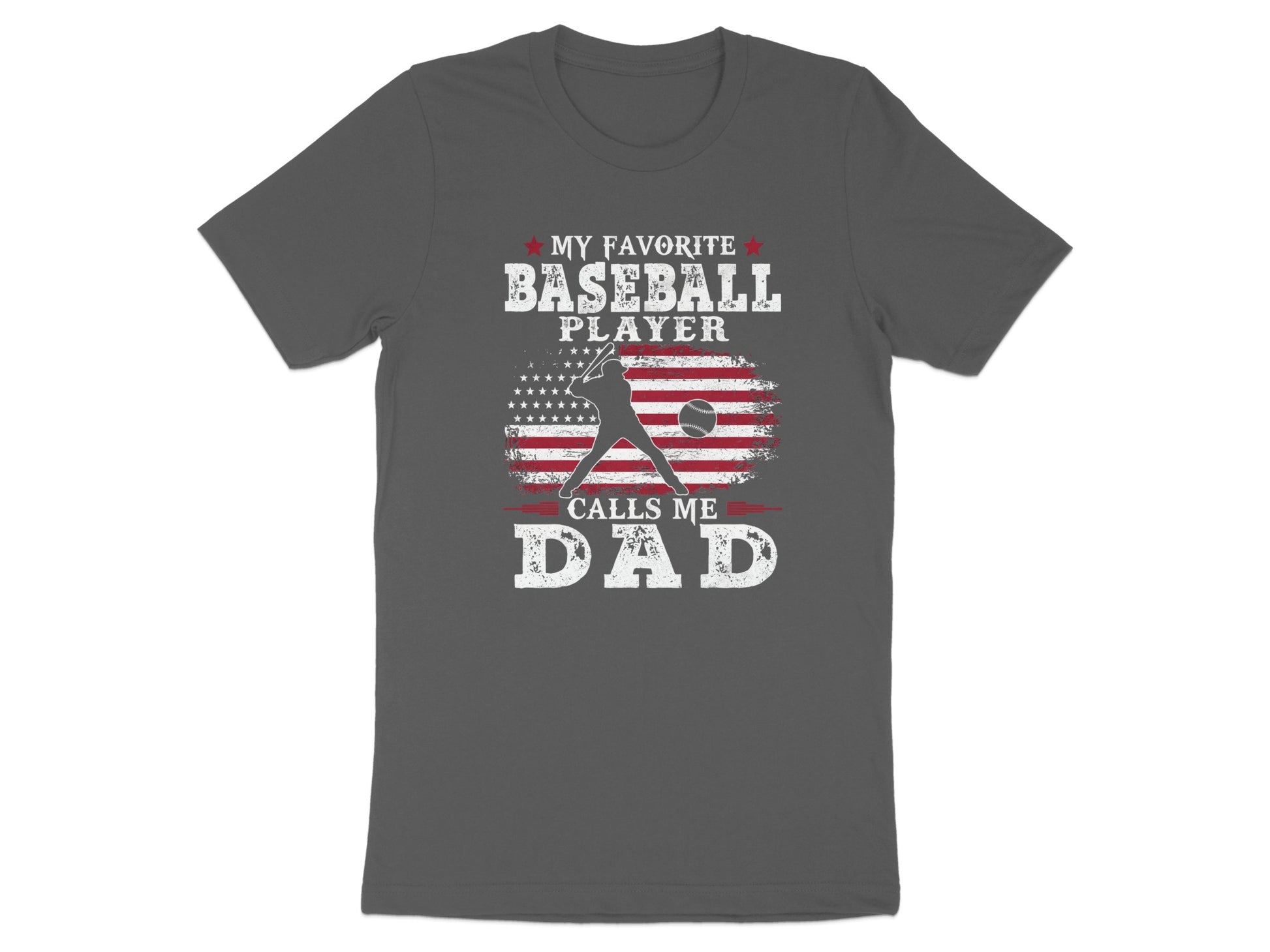 Dark gray t-shirt with "My Favorite Baseball Player Calls Me Dad" text and US flag.