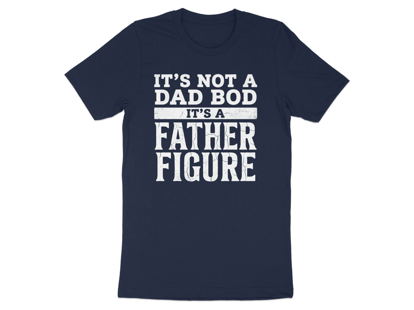 Navy t-shirt with white text "IT'S NOT A DAD BOD IT'S A FATHER FIGURE".