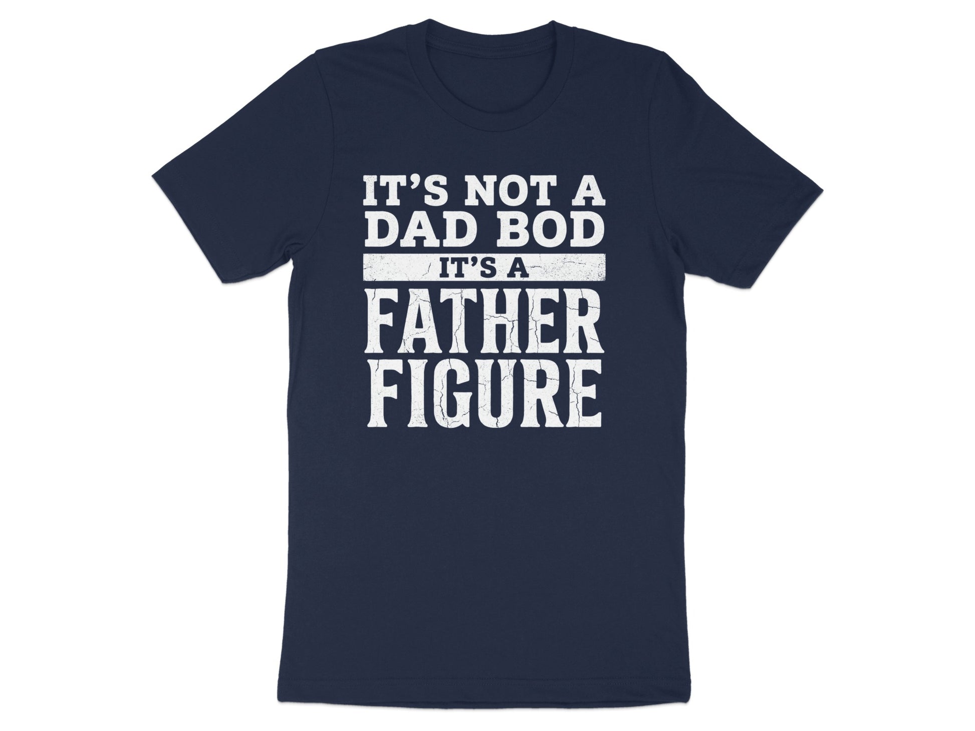 Navy t-shirt with white text "IT'S NOT A DAD BOD IT'S A FATHER FIGURE".