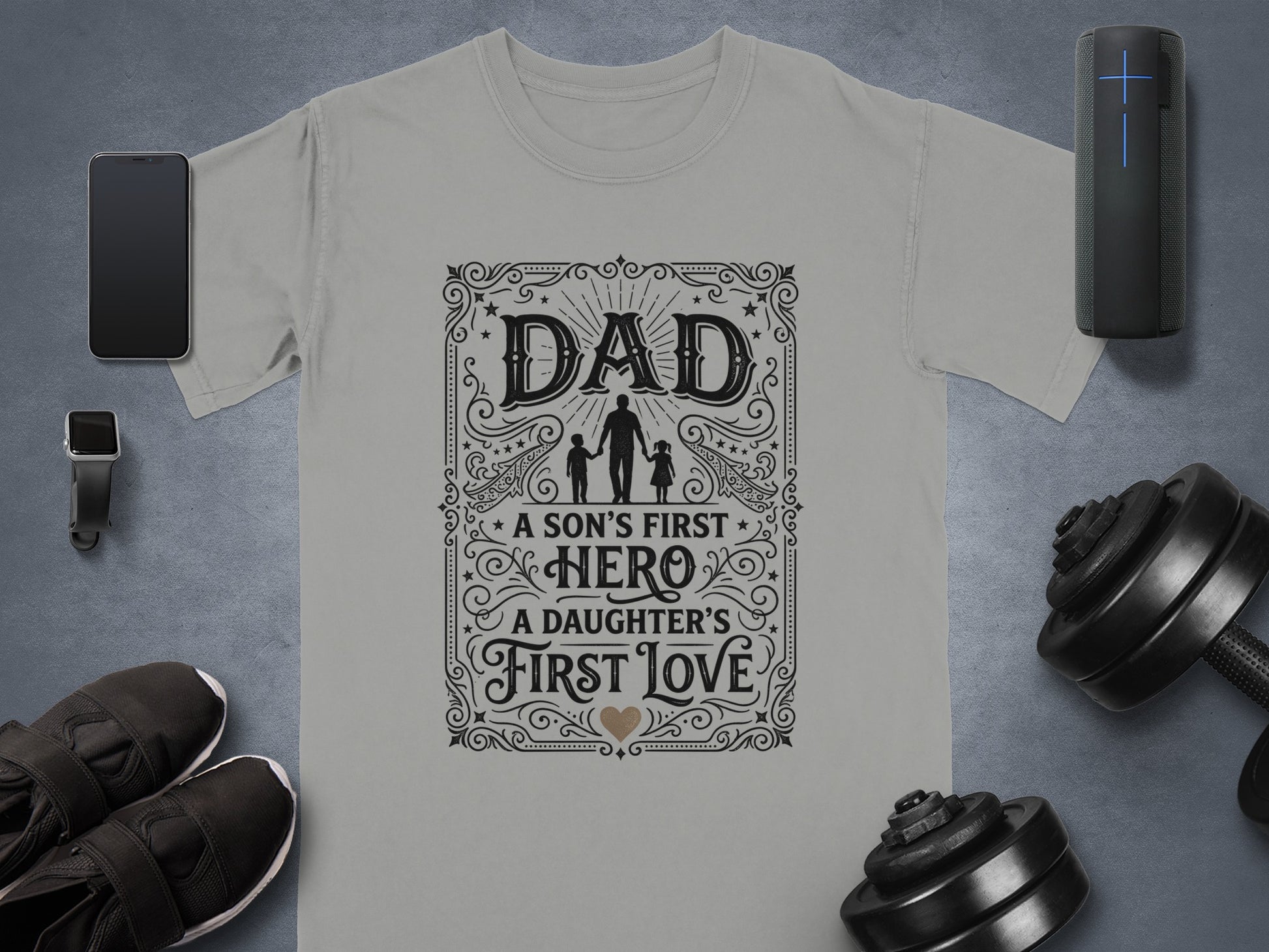 T-shirt with "Dad, a son's first hero, a daughter's first love" text.