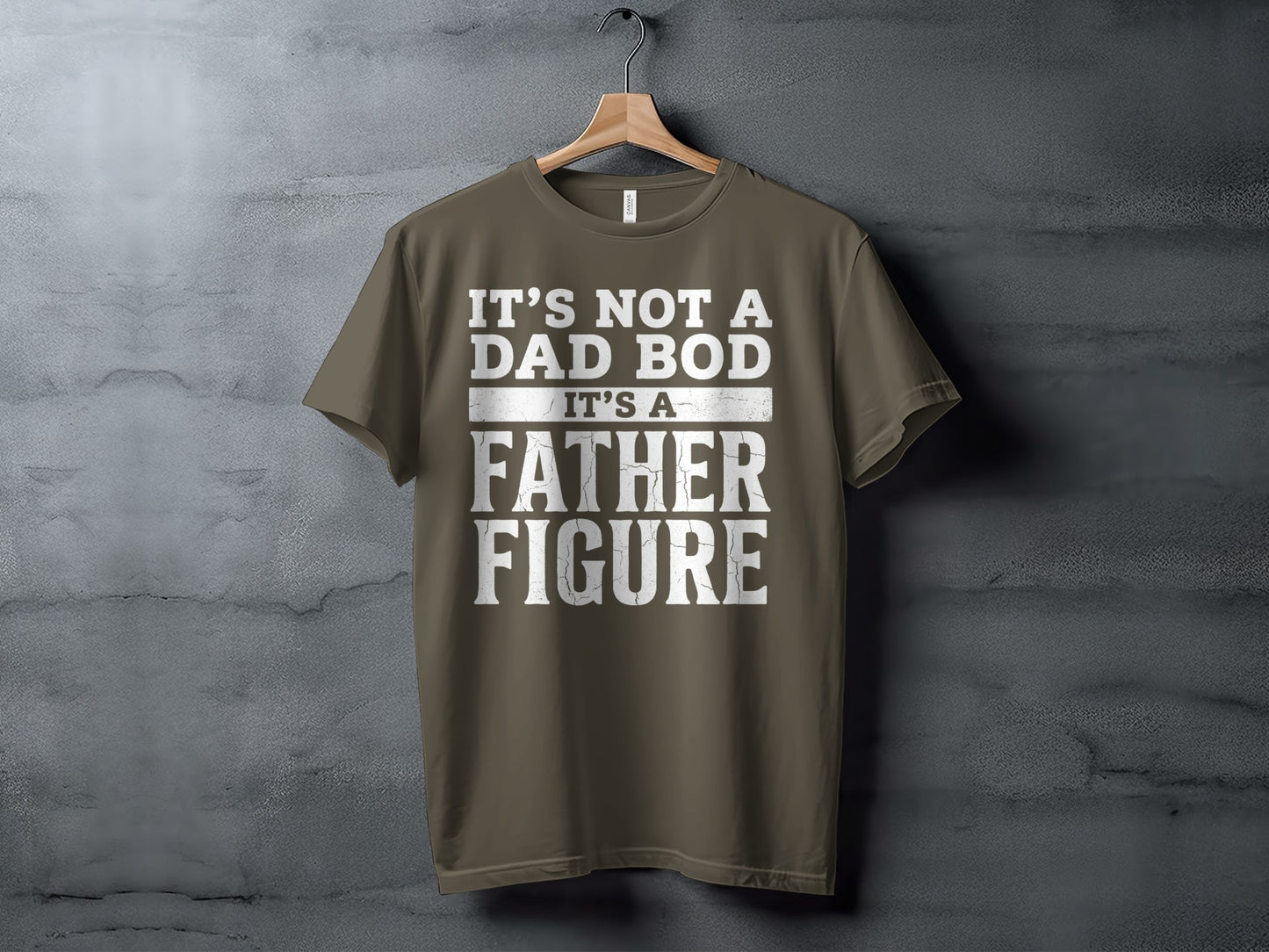 Olive t-shirt with white text "IT'S NOT A DAD BOD IT'S A FATHER FIGURE".