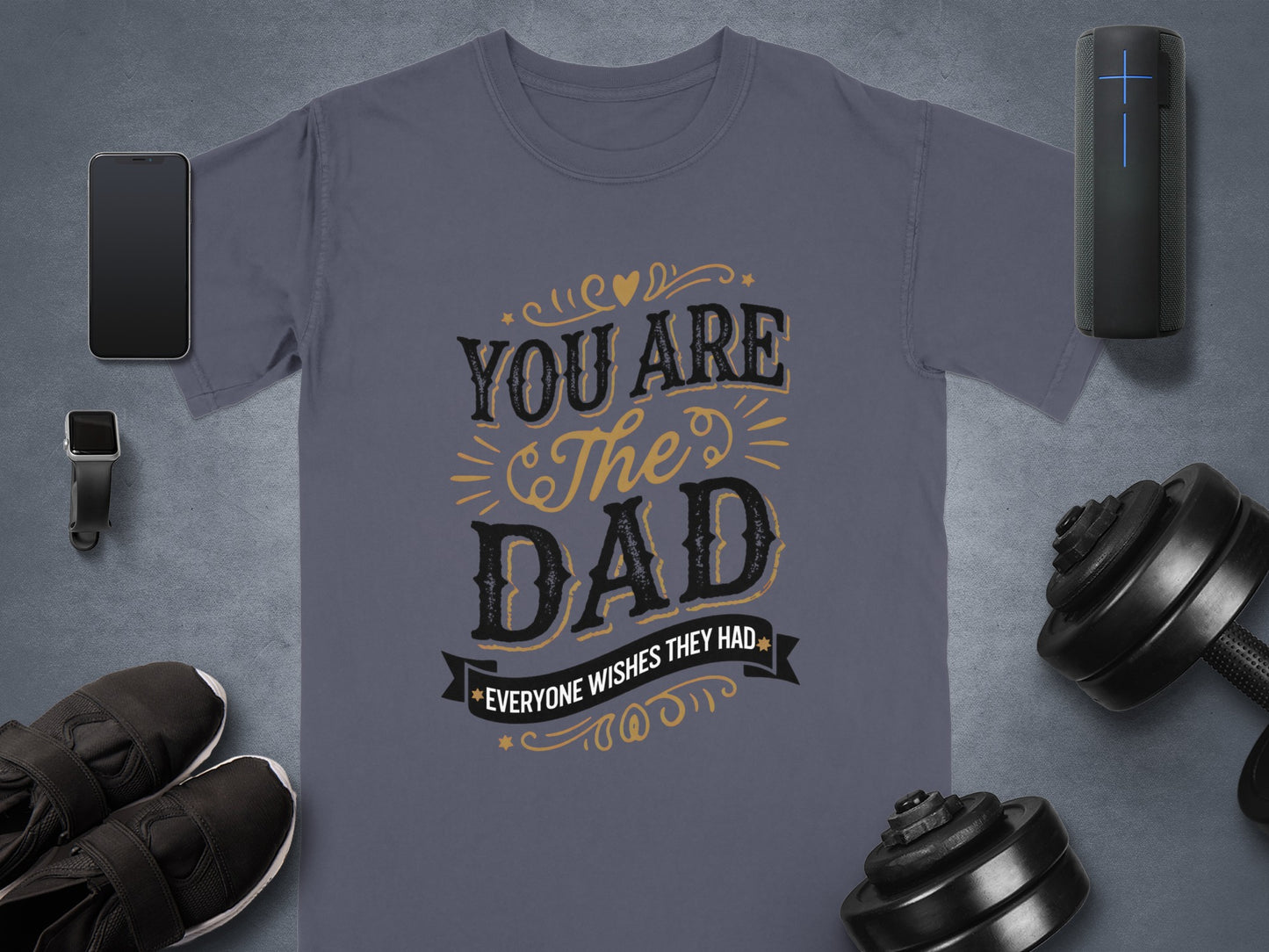 Dad t-shirt with "You are the dad everyone wishes they had" text.