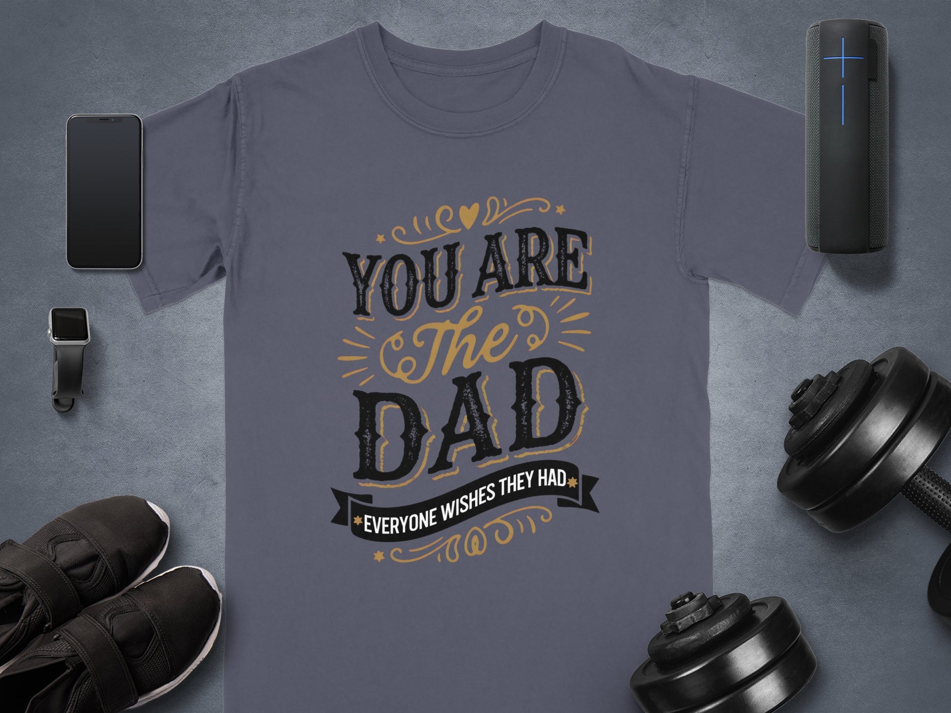 Dad t-shirt with "You are the dad everyone wishes they had" text.