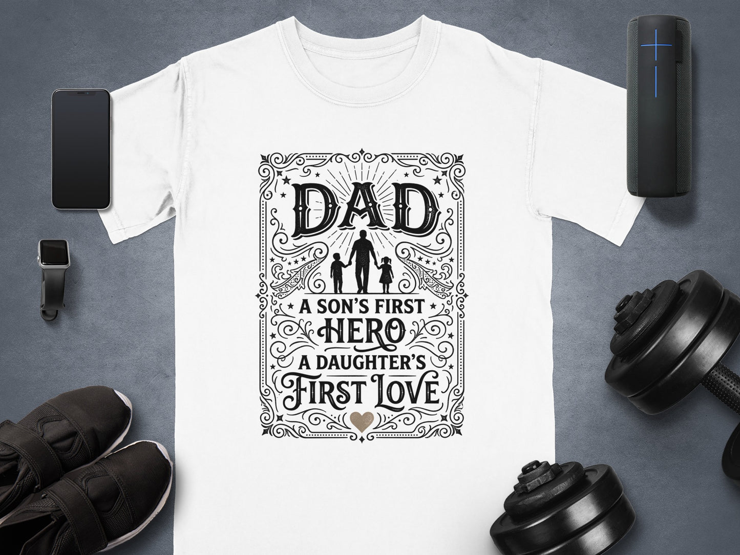 White t-shirt with "Dad A Son's First Hero A Daughter's First Love" text design.