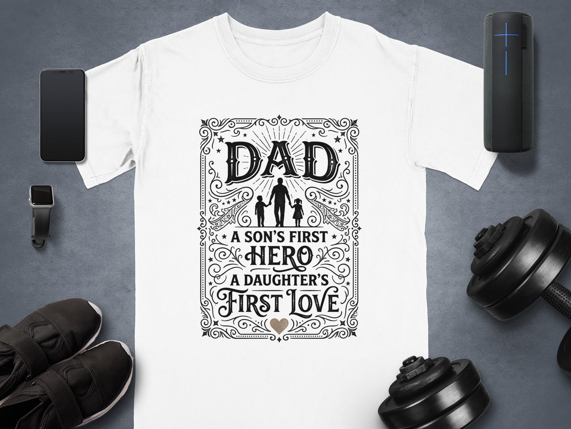 White t-shirt with "Dad A Son's First Hero A Daughter's First Love" text design.