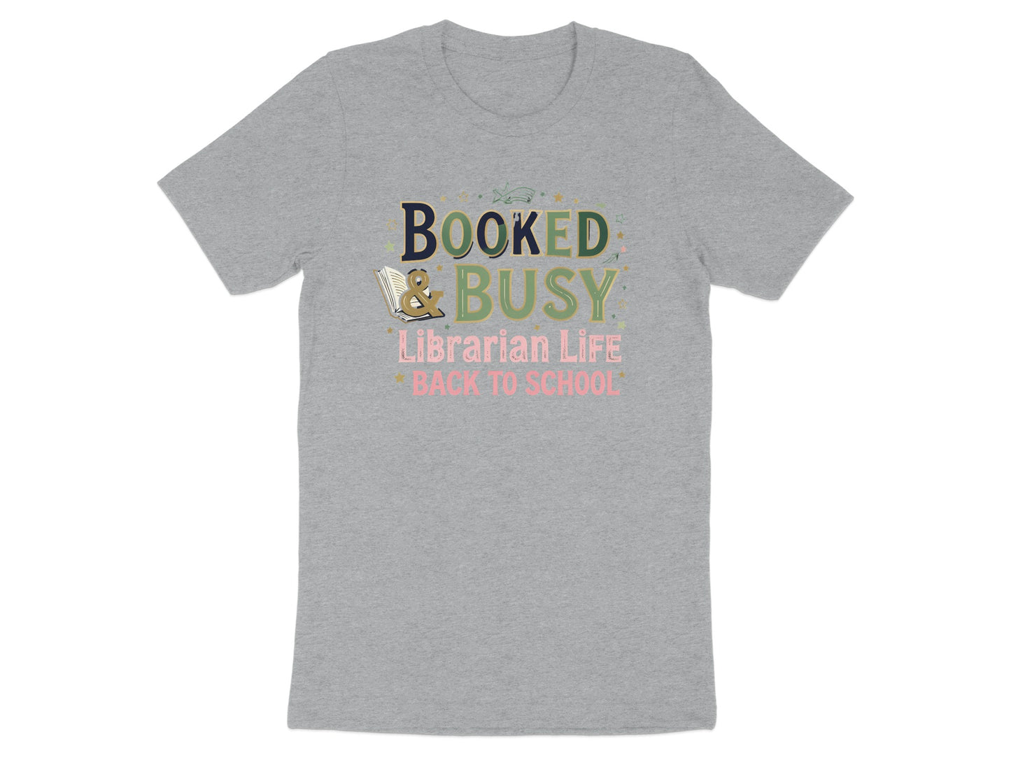 Grey t-shirt with "BOOKED & BUSY Librarian Life BACK TO SCHOOL" text and book graphic.